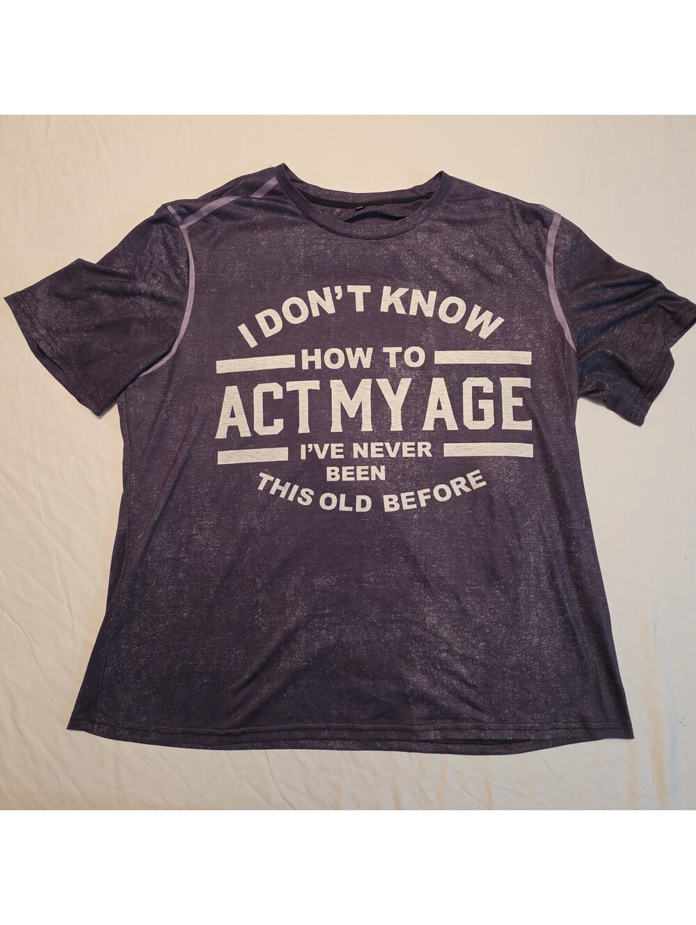 Mens XXL I Don't Know How To Act My Age Funny Humor Birthday Gift T-shirt